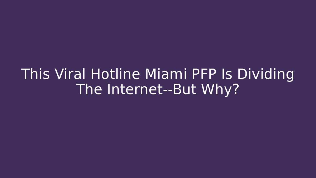 This Viral Hotline Miami PFP Is Dividing The Internet—But Why?