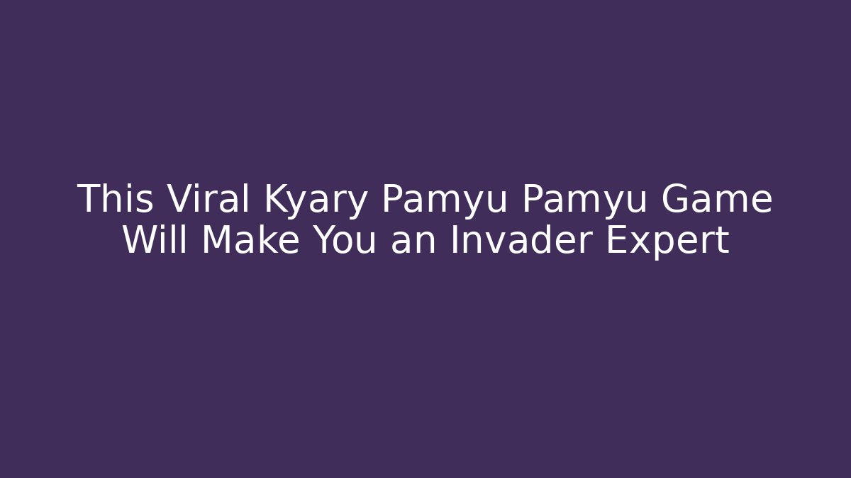 This Viral Kyary Pamyu Pamyu Game Will Make You an Invader Expert