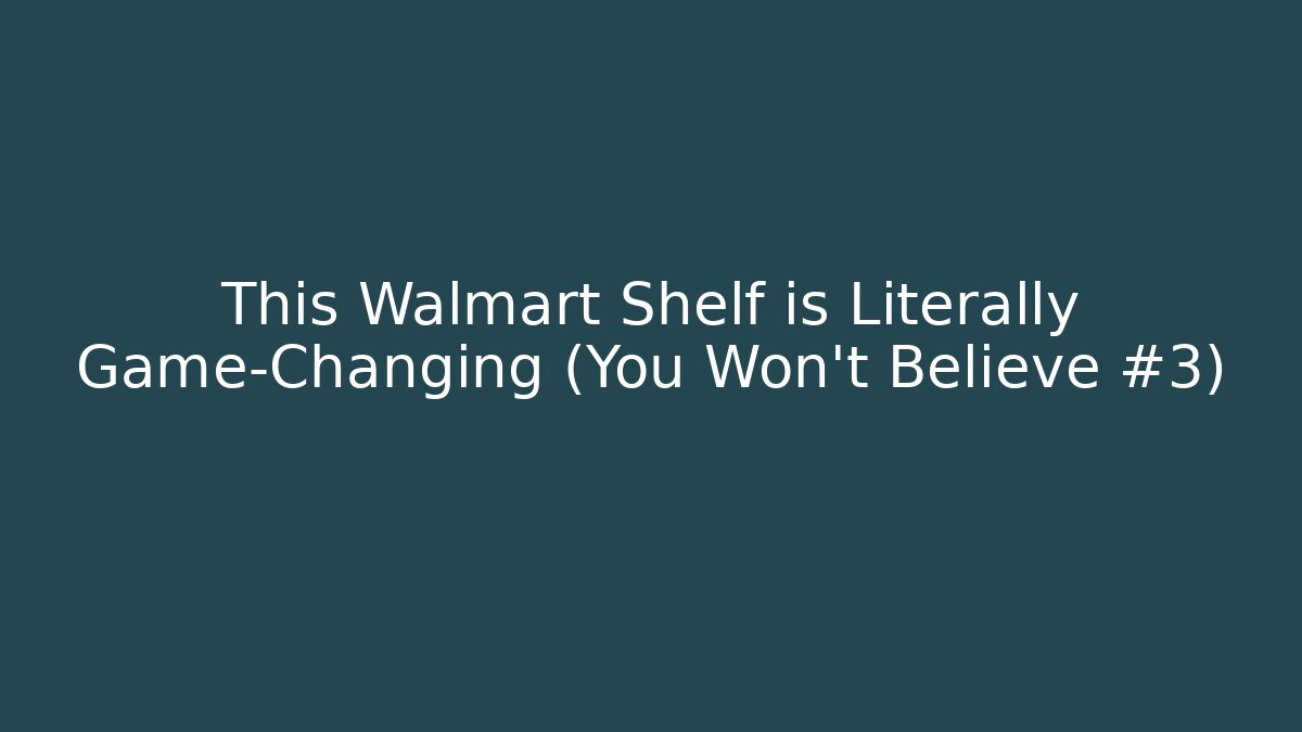 This Walmart Shelf is Literally Game-Changing (You Won't Believe #3) - Smart Esu