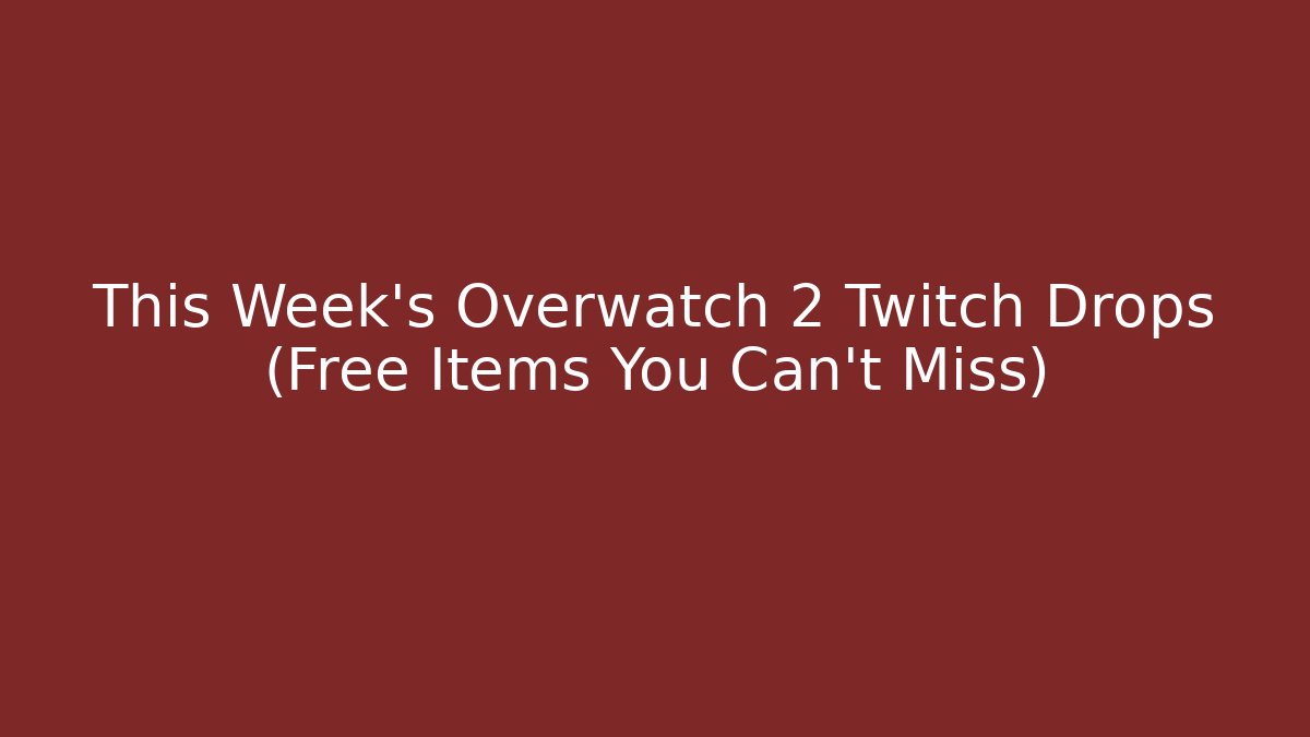 This Week’s Overwatch 2 Twitch Drops (Free Items You Can’t Miss) - Smart Esu