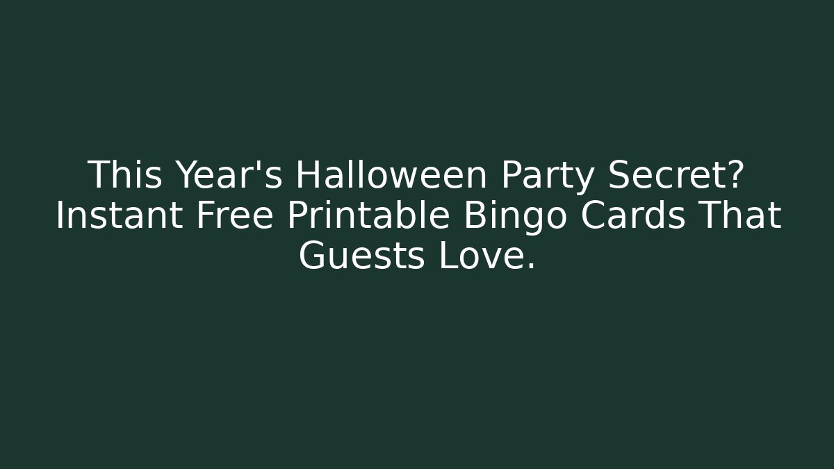 This Year’s Halloween Party Secret? Instant Free Printable Bingo Cards That Guests Love.