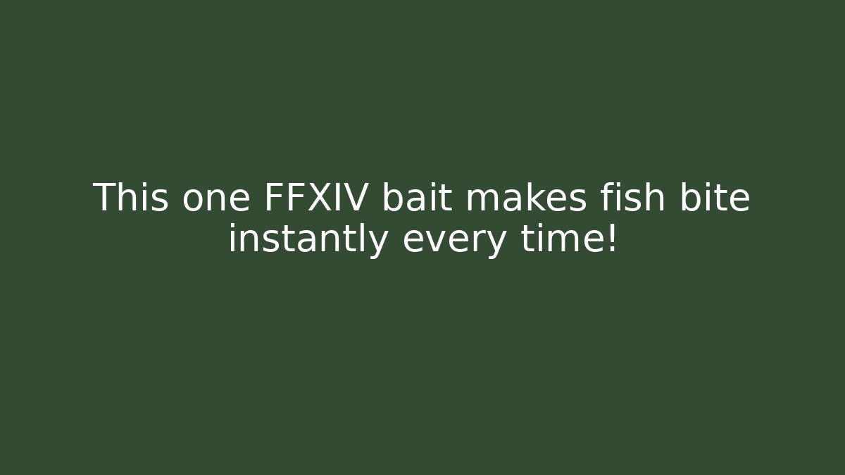 This one FFXIV bait makes fish bite instantly every time! - Smart Esu