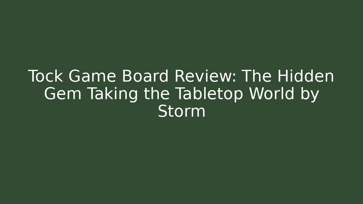 Tock Game Board Review: The Hidden Gem Taking the Tabletop World by Storm
