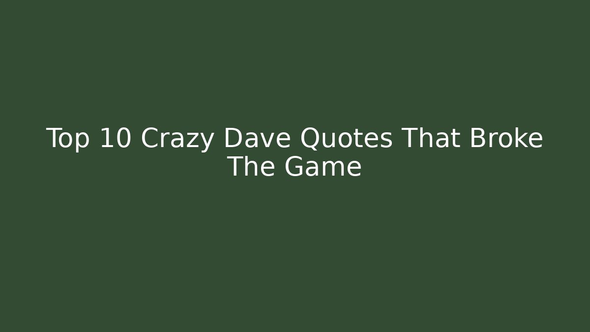 Top 10 Crazy Dave Quotes That Broke The Game
