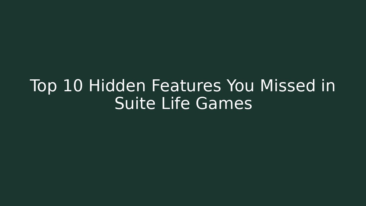 Top 10 Hidden Features You Missed in Suite Life Games