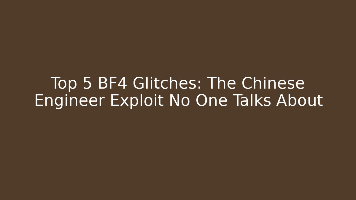 Top 5 BF4 Glitches: The Chinese Engineer Exploit No One Talks About