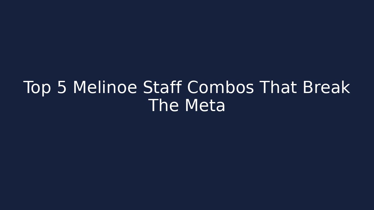 Top 5 Melinoe Staff Combos That Break The Meta