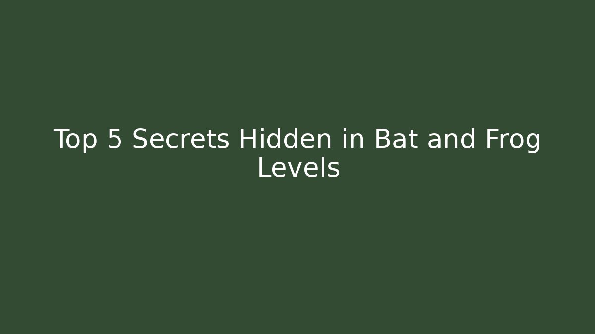 Top 5 Secrets Hidden in Bat and Frog Levels