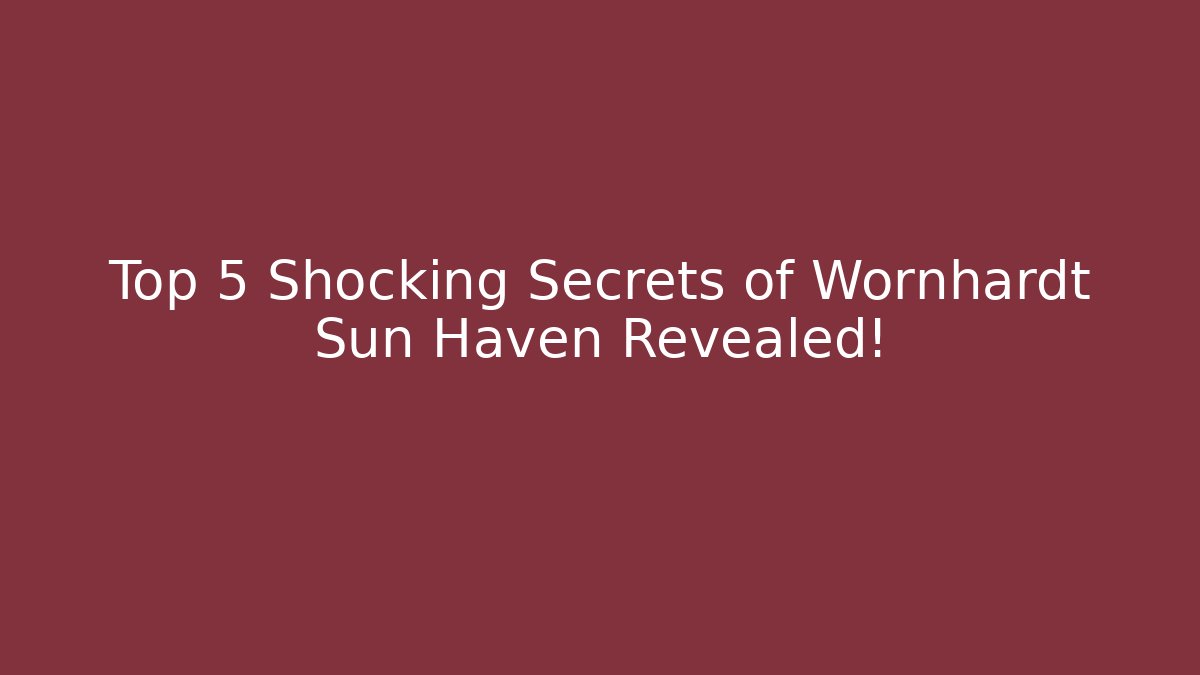 Top 5 Shocking Secrets of Wornhardt Sun Haven Revealed!