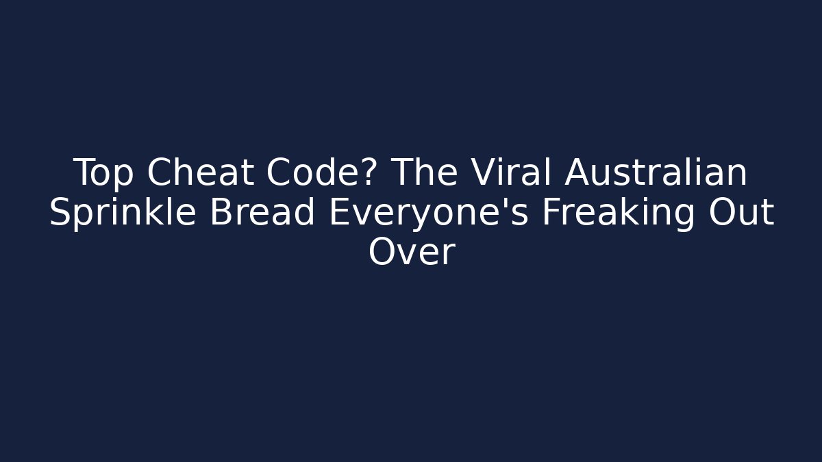 Top Cheat Code? The Viral Australian Sprinkle Bread Everyone's Freaking Out Over