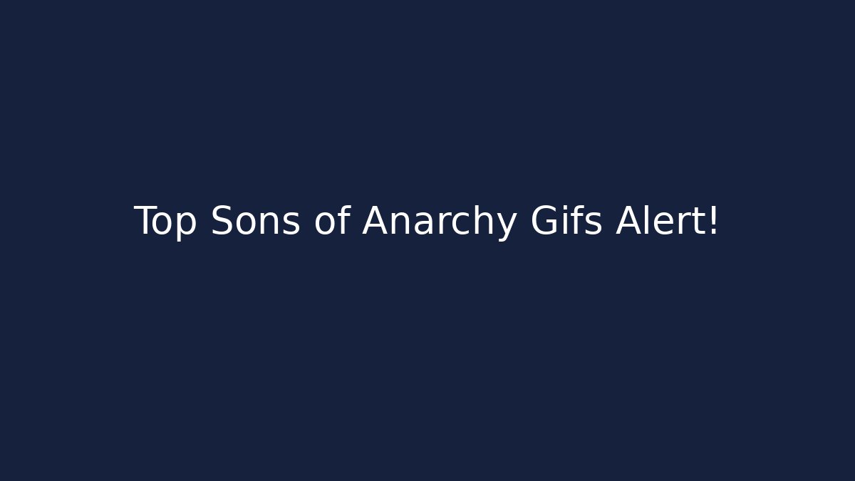 Top Sons of Anarchy Gifs Alert!