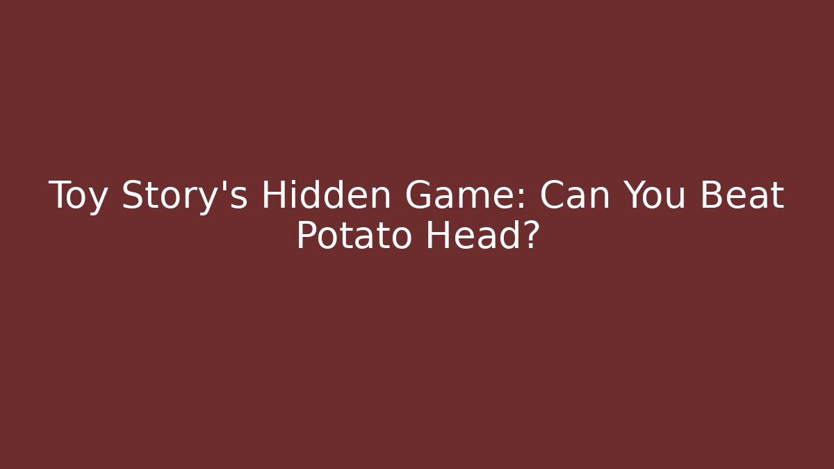 Toy Story's Hidden Game: Can You Beat Potato Head?