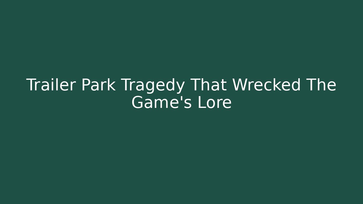 Trailer Park Tragedy That Wrecked The Game's Lore