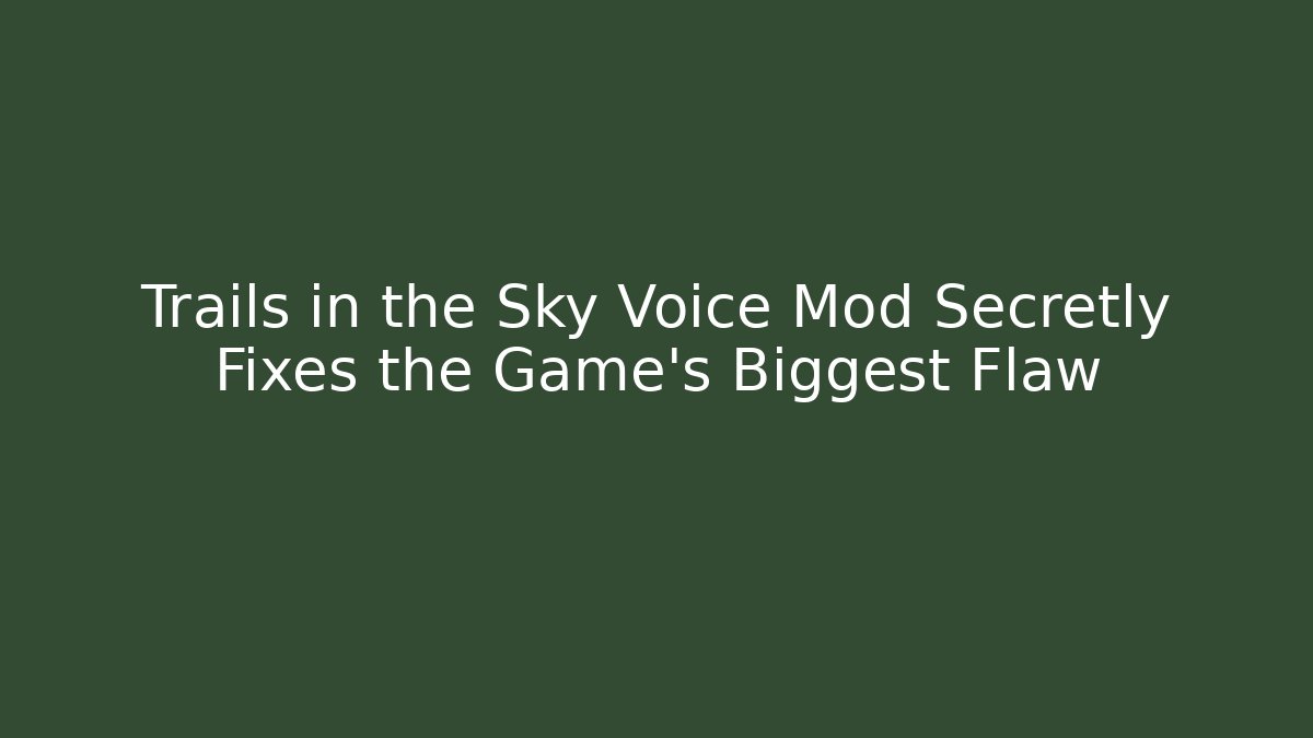 Trails in the Sky Voice Mod Secretly Fixes the Game's Biggest Flaw