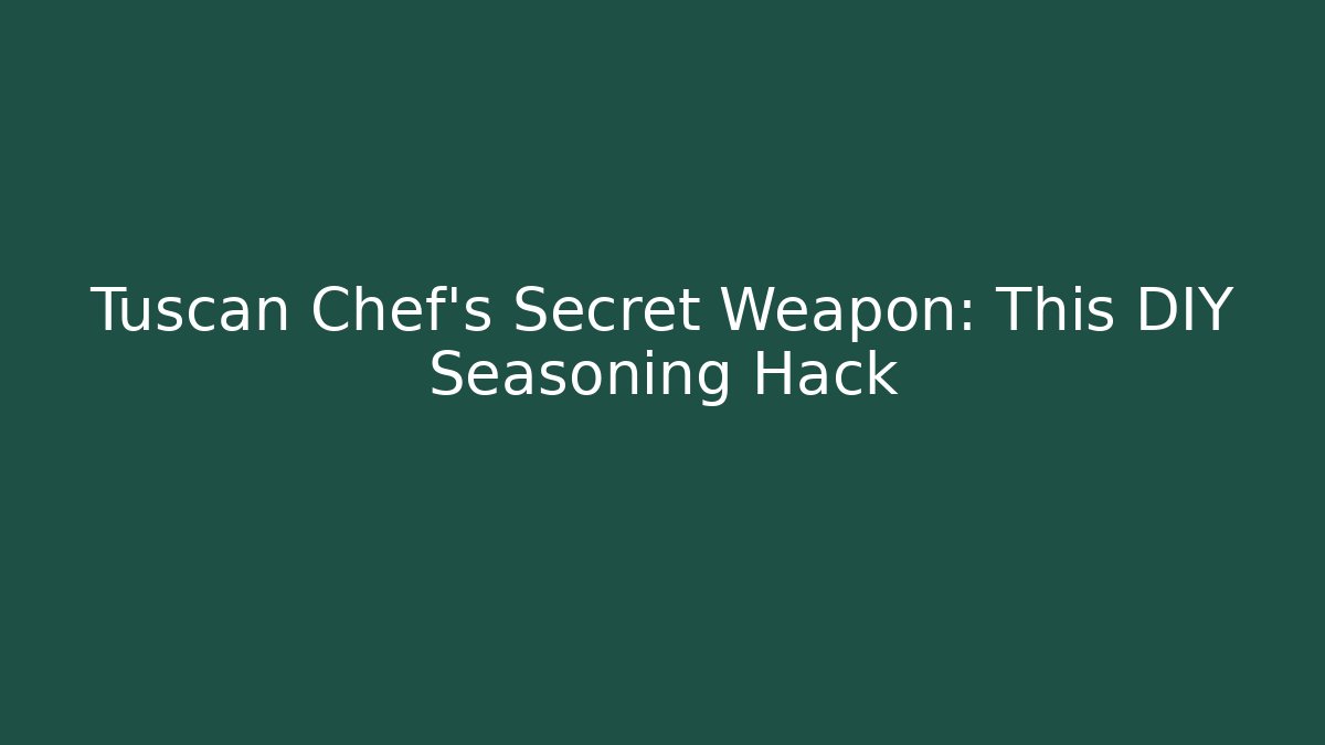 Tuscan Chef's Secret Weapon: This DIY Seasoning Hack