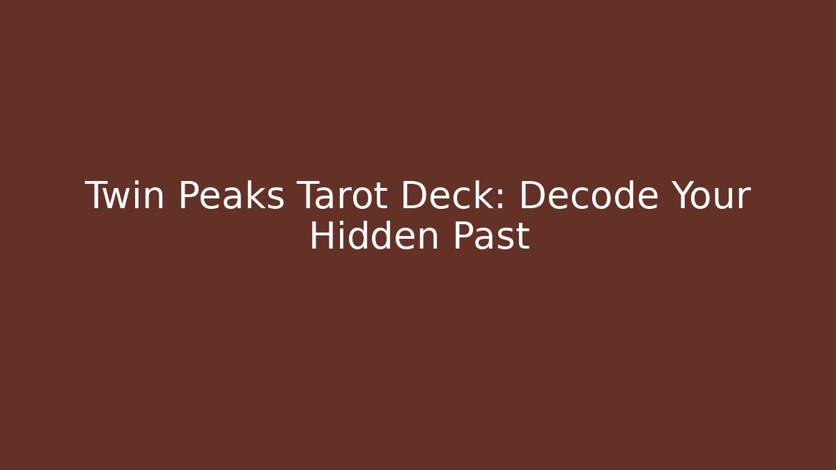 Twin Peaks Tarot Deck: Decode Your Hidden Past