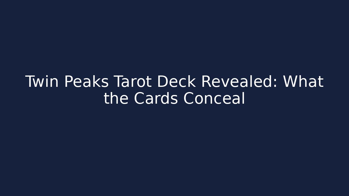 Twin Peaks Tarot Deck Revealed: What the Cards Conceal