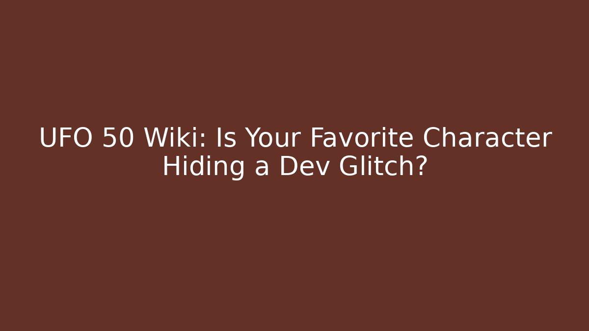 UFO 50 Wiki: Is Your Favorite Character Hiding a Dev Glitch?