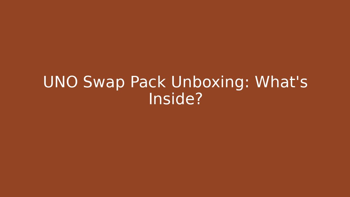 UNO Swap Pack Unboxing: What’s Inside?