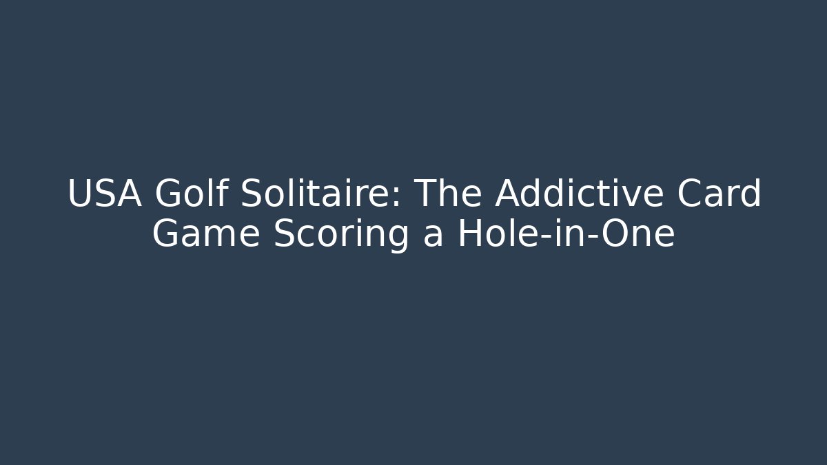 USA Golf Solitaire: The Addictive Card Game Scoring a Hole-in-One
