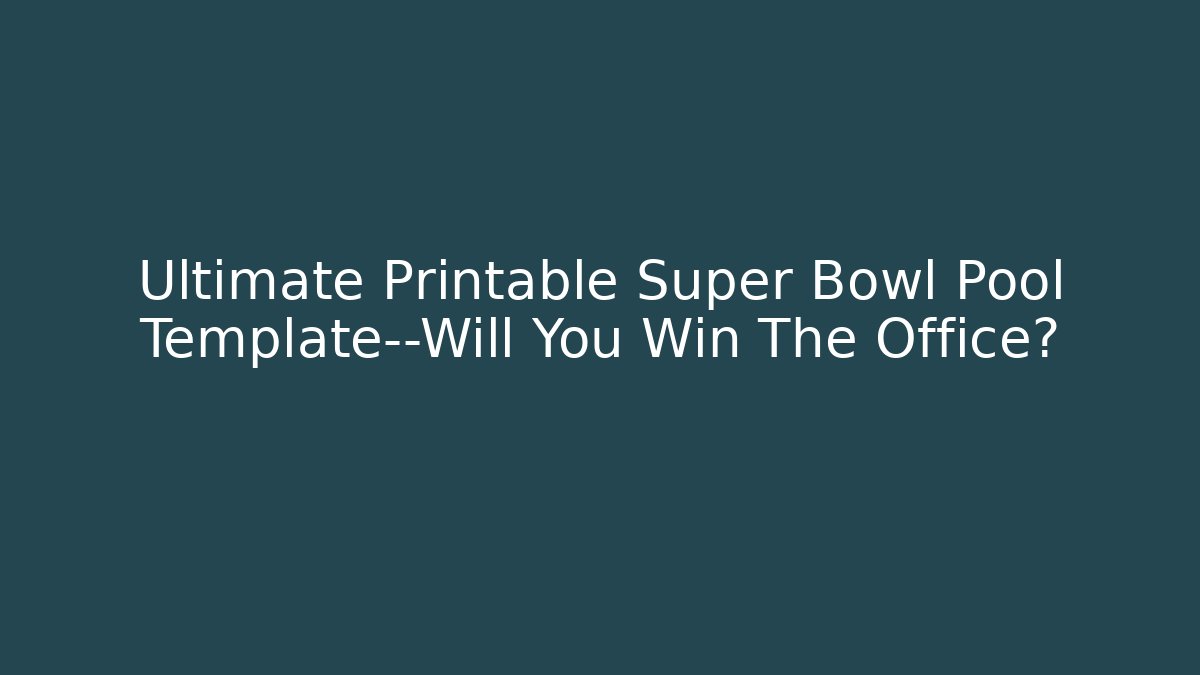 Ultimate Printable Super Bowl Pool Template—Will You Win The Office? - Smart Esu