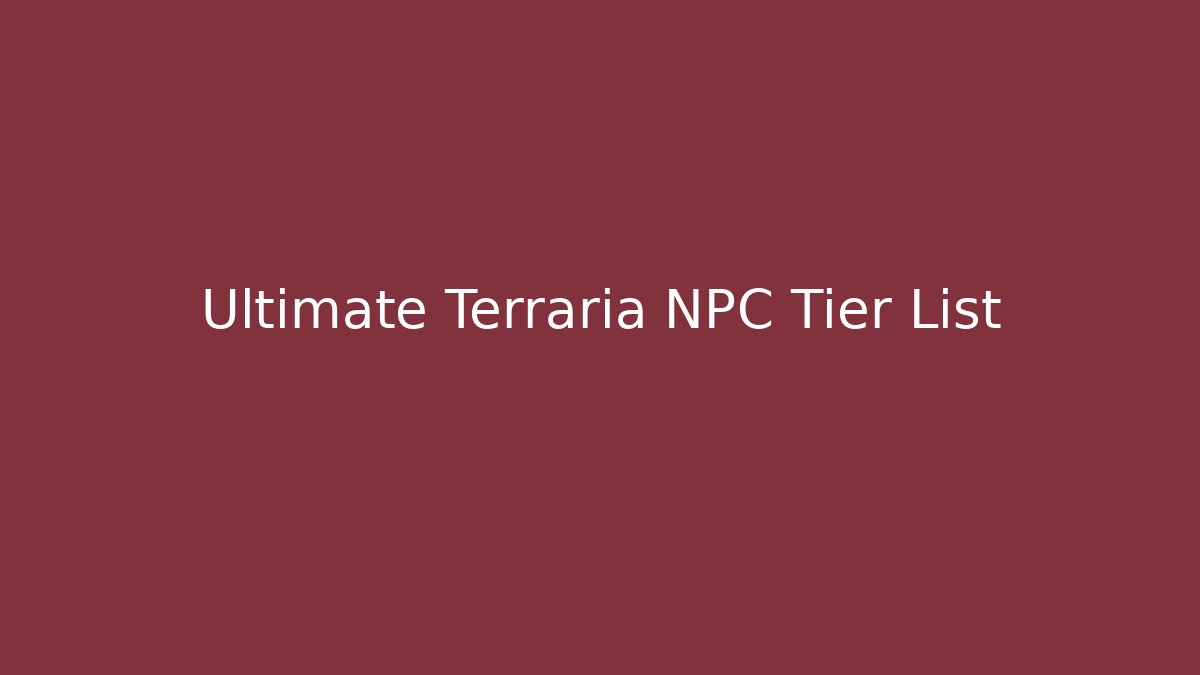 Ultimate Terraria NPC Tier List