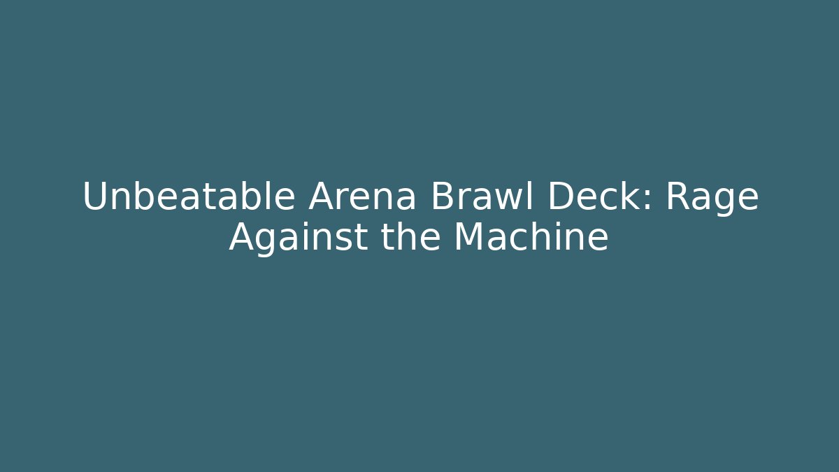 Unbeatable Arena Brawl Deck: Rage Against the Machine - Smart Esu