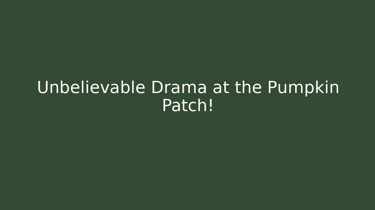 Unbelievable Drama at the Pumpkin Patch!
