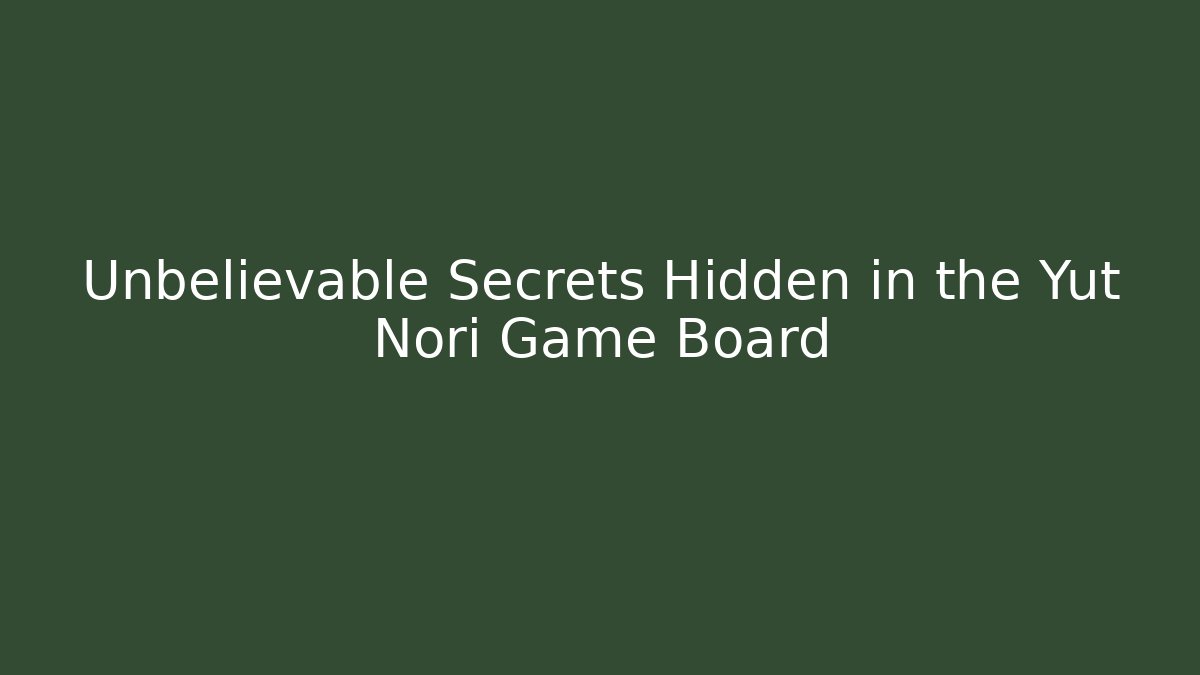 Unbelievable Secrets Hidden in the Yut Nori Game Board