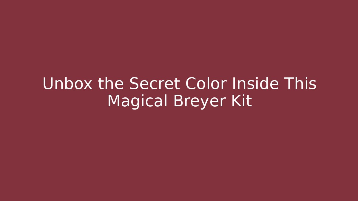 Unbox the Secret Color Inside This Magical Breyer Kit