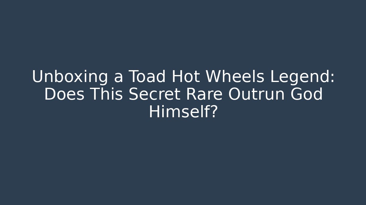 Unboxing a Toad Hot Wheels Legend: Does This Secret Rare Outrun God Himself?
