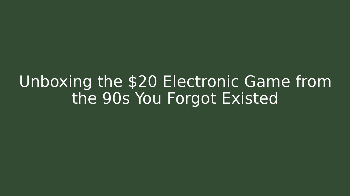 Unboxing the $20 Electronic Game from the 90s You Forgot Existed