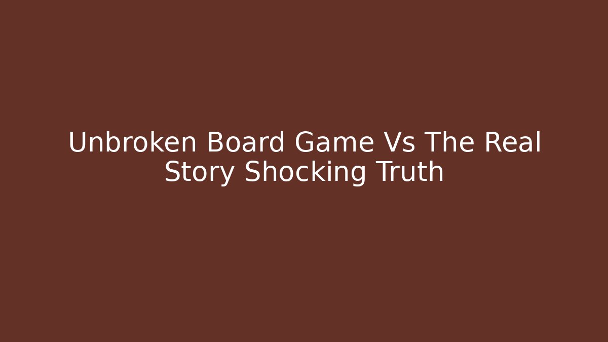 Unbroken Board Game Vs The Real Story Shocking Truth