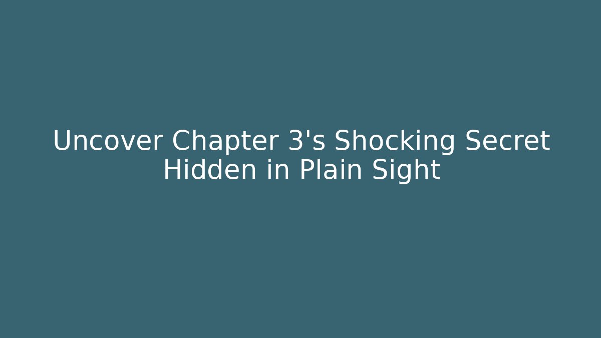 Uncover Chapter 3's Shocking Secret Hidden in Plain Sight