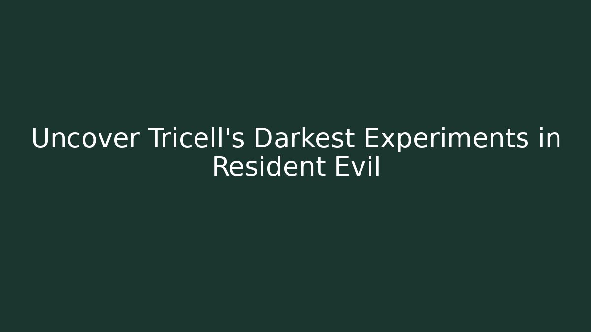 Uncover Tricell's Darkest Experiments in Resident Evil - Smart Esu