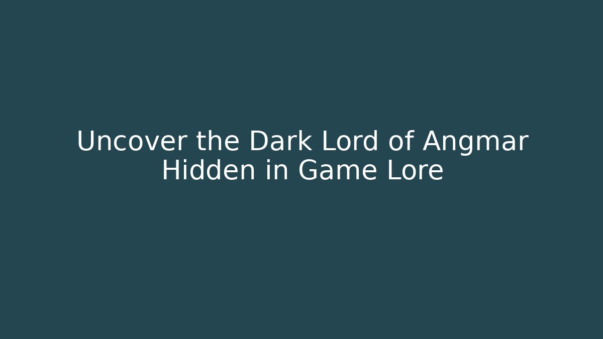 Uncover the Dark Lord of Angmar Hidden in Game Lore