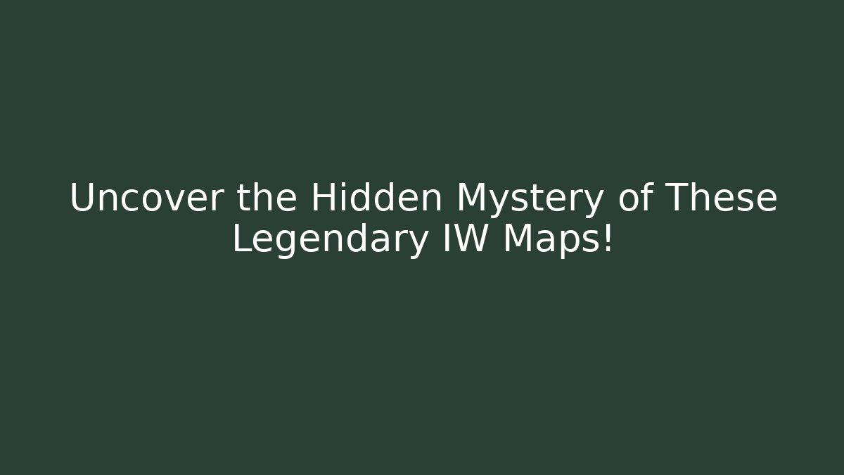 Uncover the Hidden Mystery of These Legendary IW Maps!