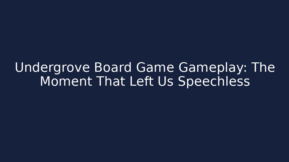Undergrove Board Game Gameplay: The Moment That Left Us Speechless