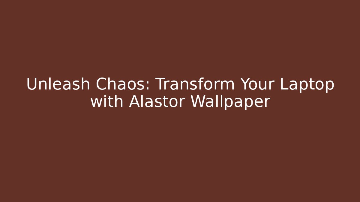 Unleash Chaos: Transform Your Laptop with Alastor Wallpaper