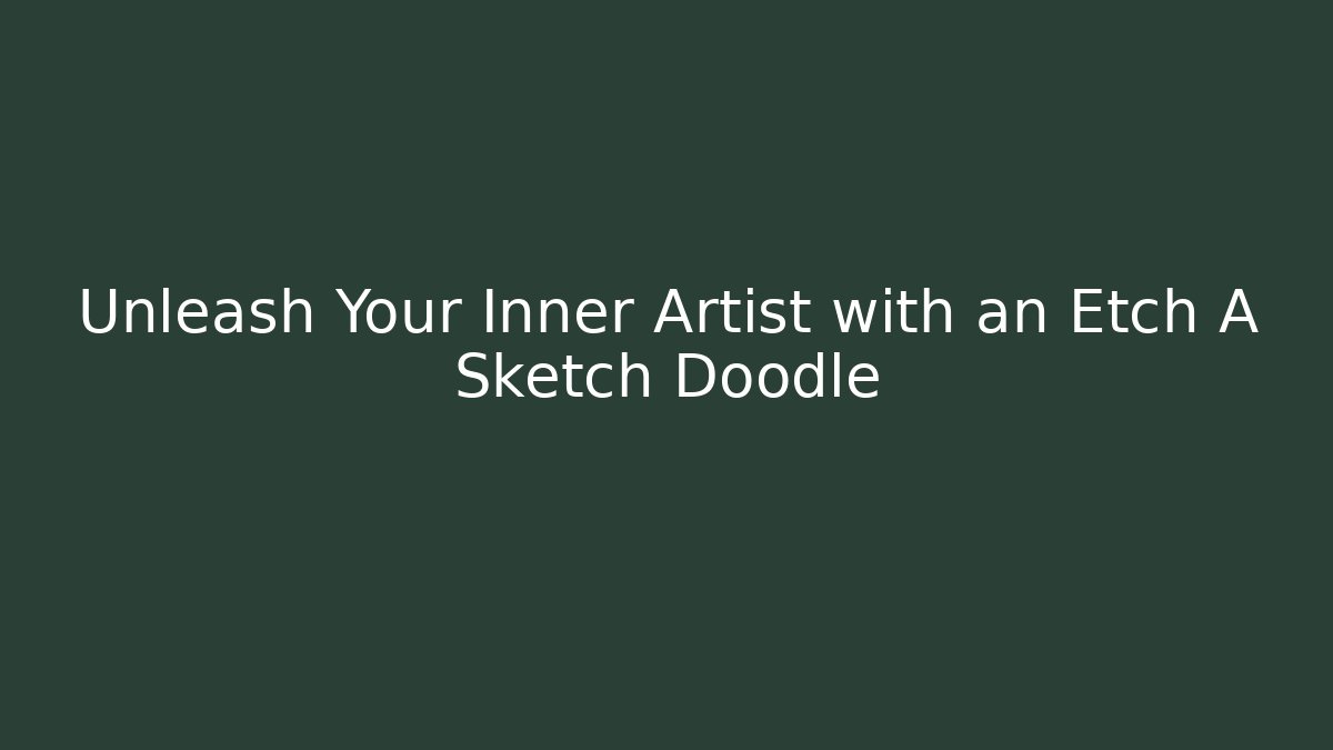 Unleash Your Inner Artist with an Etch A Sketch Doodle