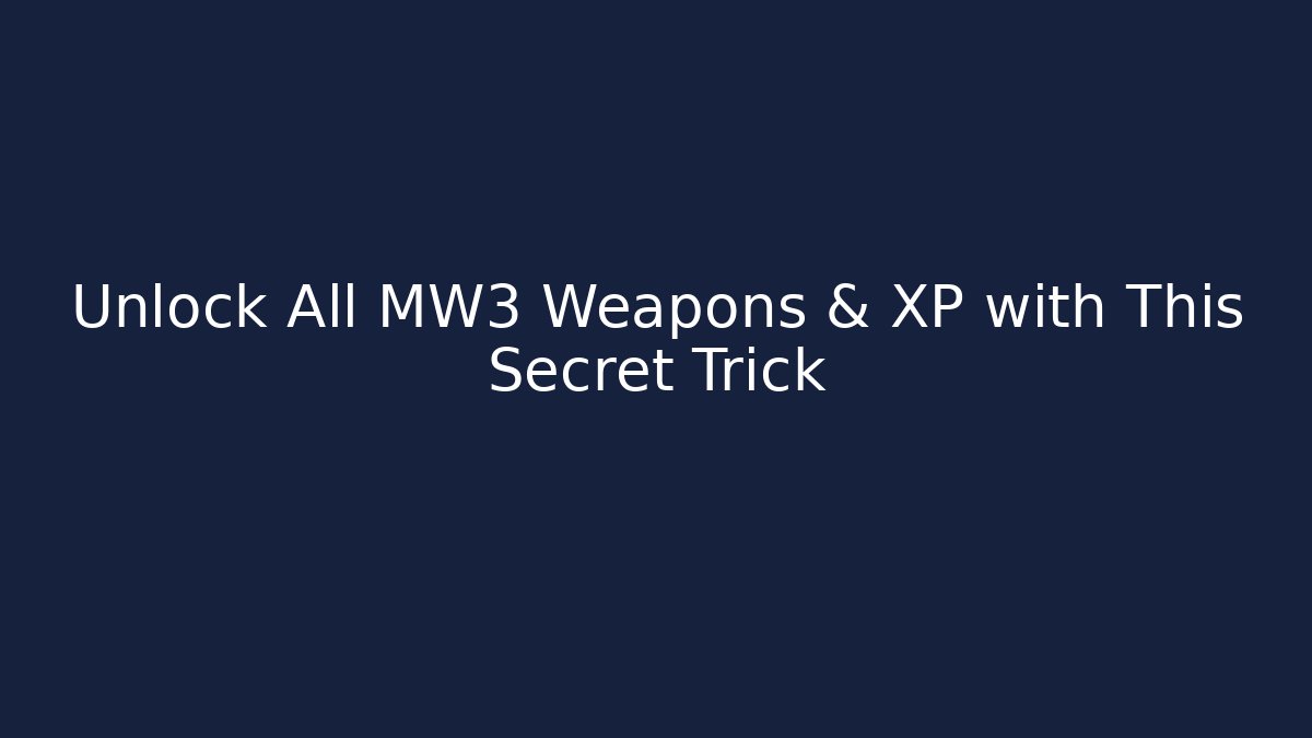 Unlock All MW3 Weapons & XP with This Secret Trick