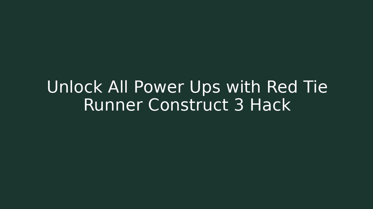 Unlock All Power Ups with Red Tie Runner Construct 3 Hack