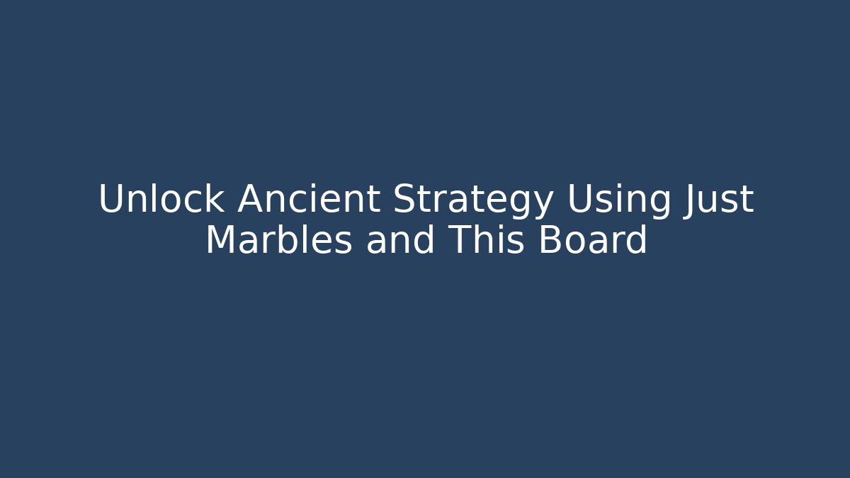 Unlock Ancient Strategy Using Just Marbles and This Board - Smart Esu