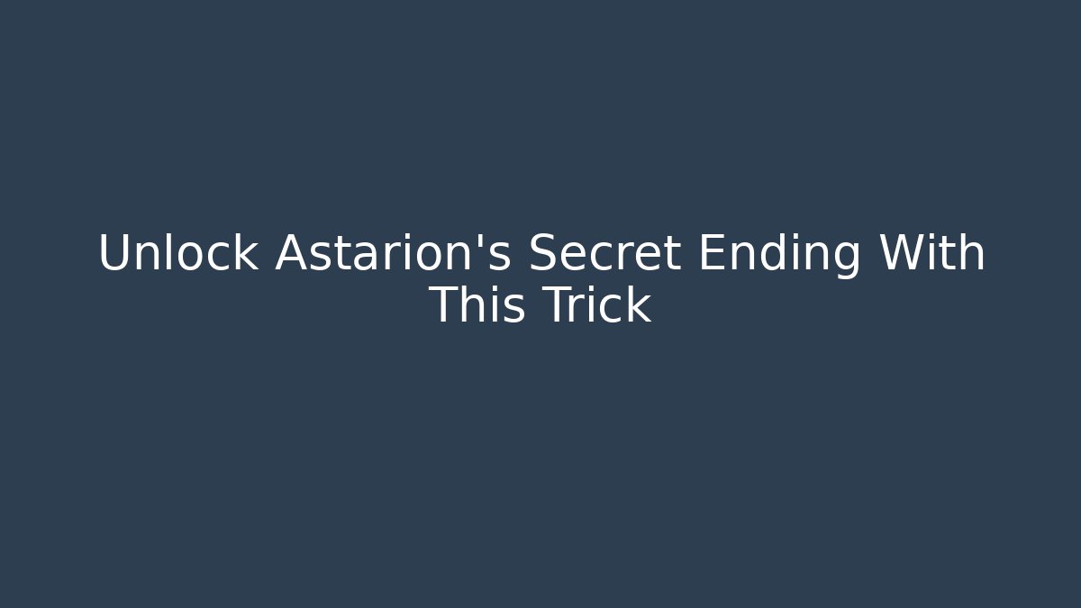 Unlock Astarion's Secret Ending With This Trick