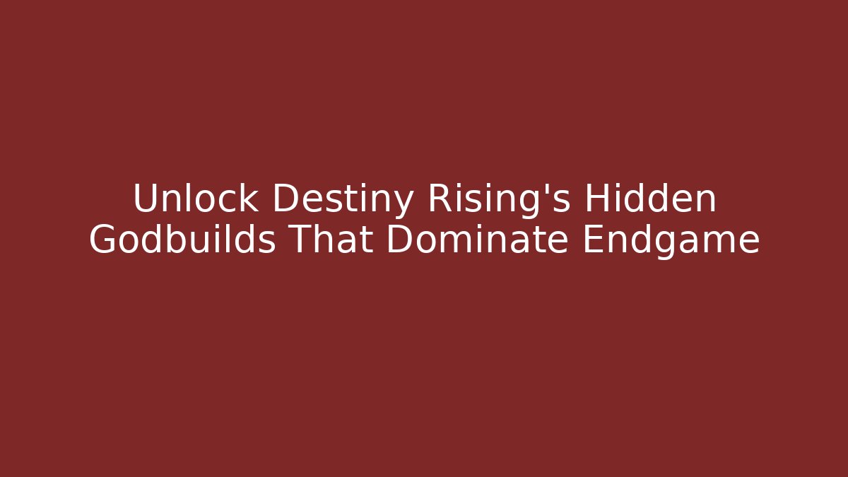 Unlock Destiny Rising's Hidden Godbuilds That Dominate Endgame