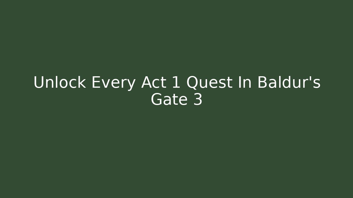Unlock Every Act 1 Quest In Baldur's Gate 3 - Smart Esu