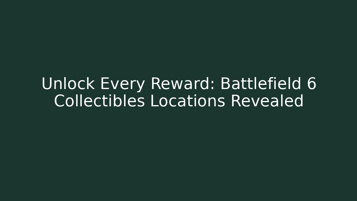 Unlock Every Reward: Battlefield 6 Collectibles Locations Revealed