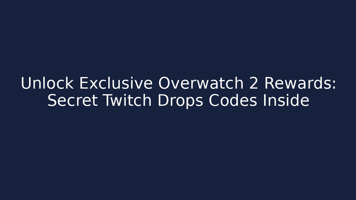 Unlock Exclusive Overwatch 2 Rewards: Secret Twitch Drops Codes Inside