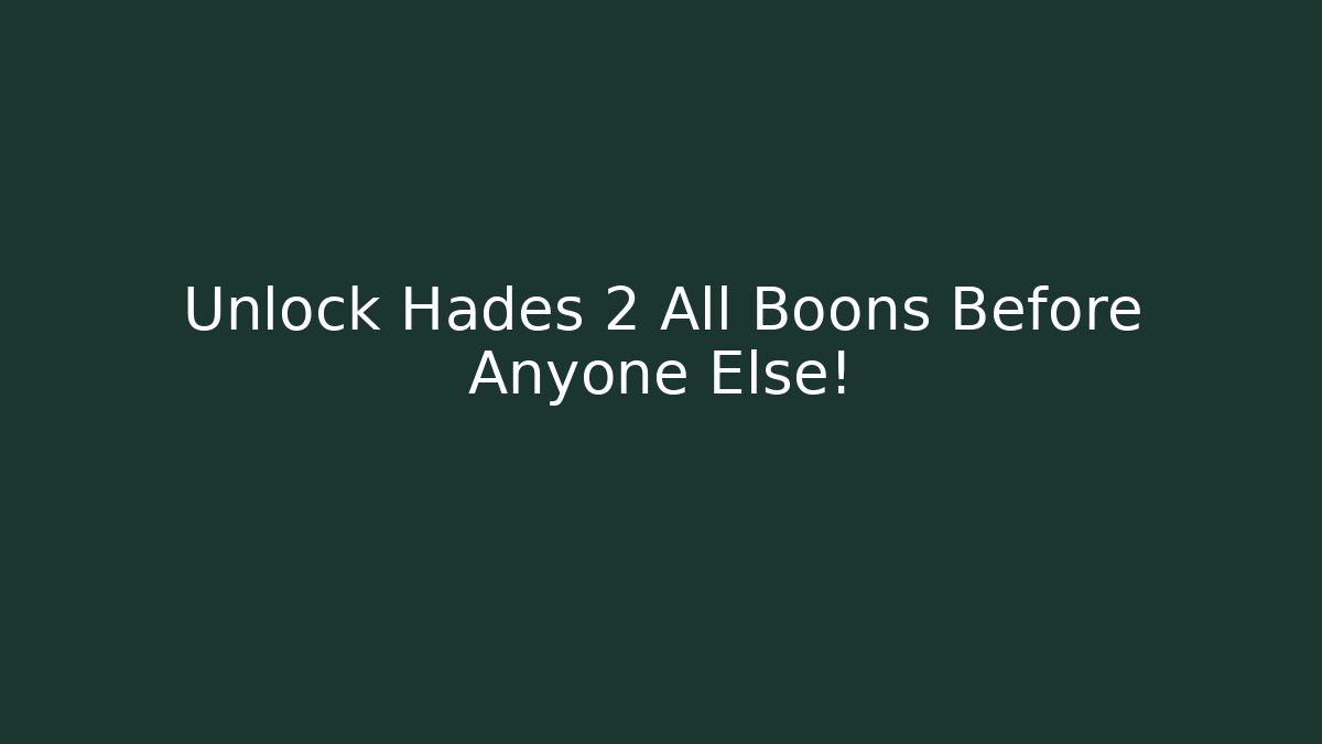 Unlock Hades 2 All Boons Before Anyone Else!