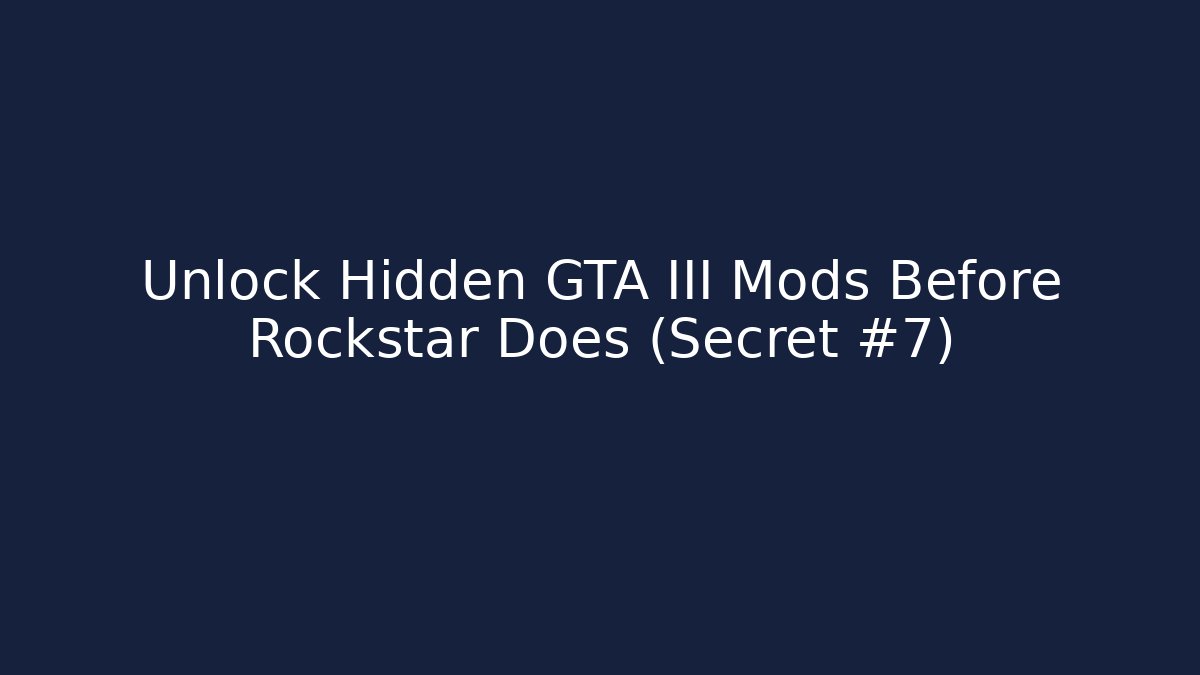 Unlock Hidden GTA III Mods Before Rockstar Does (Secret #7)